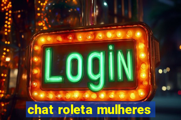 chat roleta mulheres